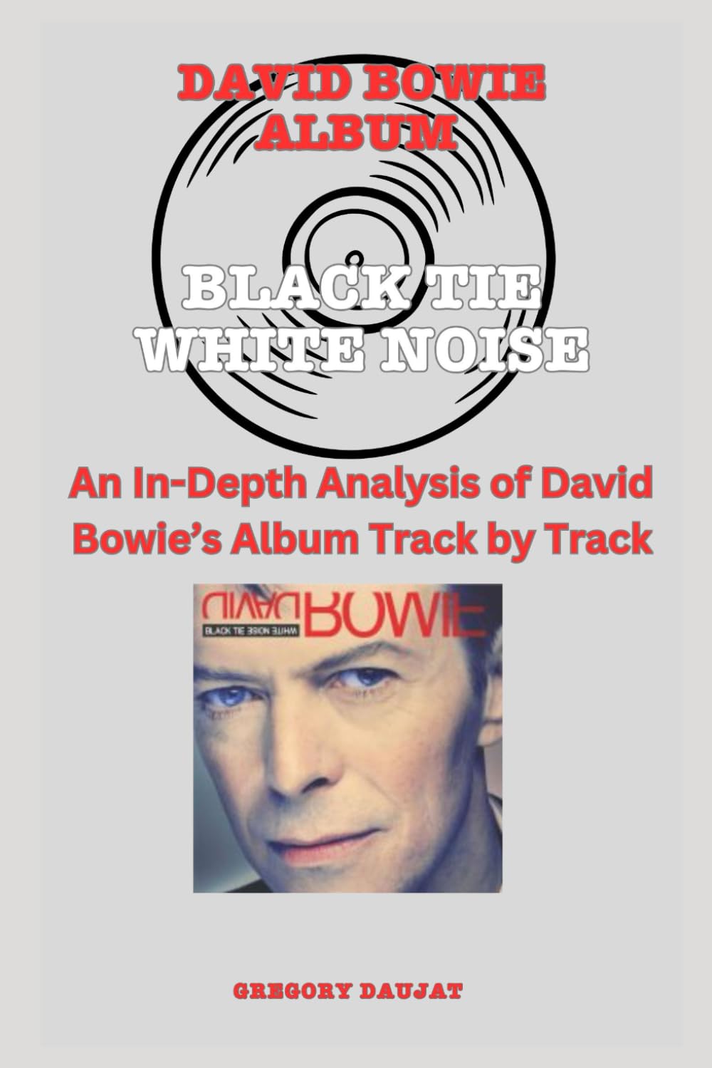 David Bowie Album -Black Tie White Noise - Every Song- An In-Depth Analysis of David Bowie's Album Track by Track