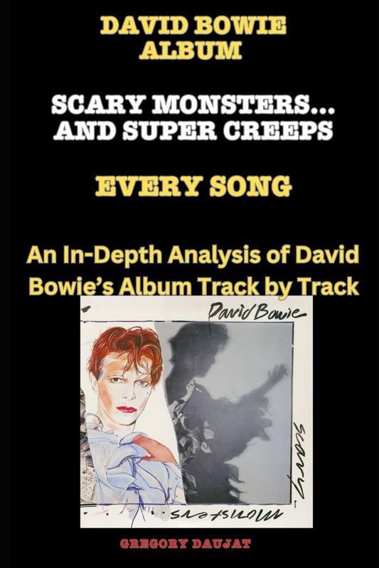 David Bowie Album -Scary Monsters… And Super Creeps - Every Song- An In-Depth Analysis of David Bowie's Album Track by Track