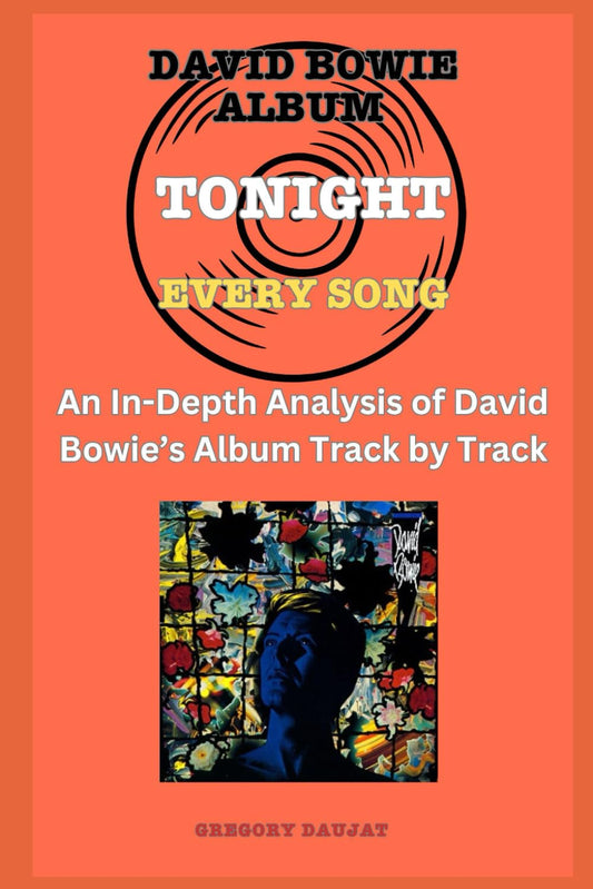 David Bowie Album -Tonight - Every Song- An In-Depth Analysis of David Bowie's Album Track by Track