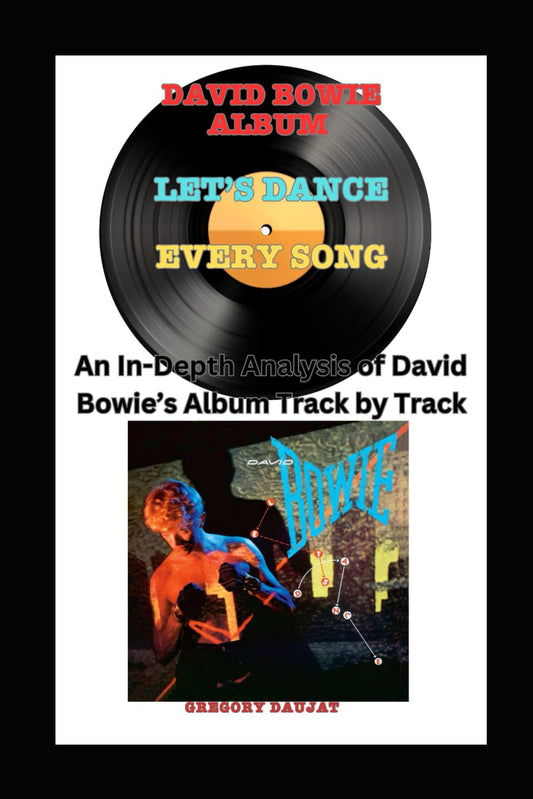 David Bowie Album -Let’s Dance - Every Song- An In-Depth Analysis of David Bowie's Album Track by Track