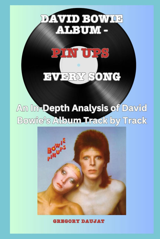 David Bowie Album -Pin Ups Album- Every Song- An In-Depth Analysis of David Bowie's Album Track by Track
