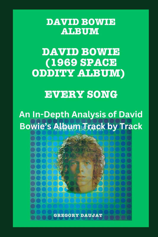 David Bowie Album -David Bowie (1969 Space Oddity Album) Every Song- An In-Depth Analysis of David Bowie's Album Track by Track