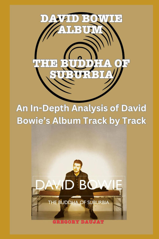David Bowie Album -The Buddha Of Suburbia - Every Song- An In-Depth Analysis of David Bowie's Album Track by Track