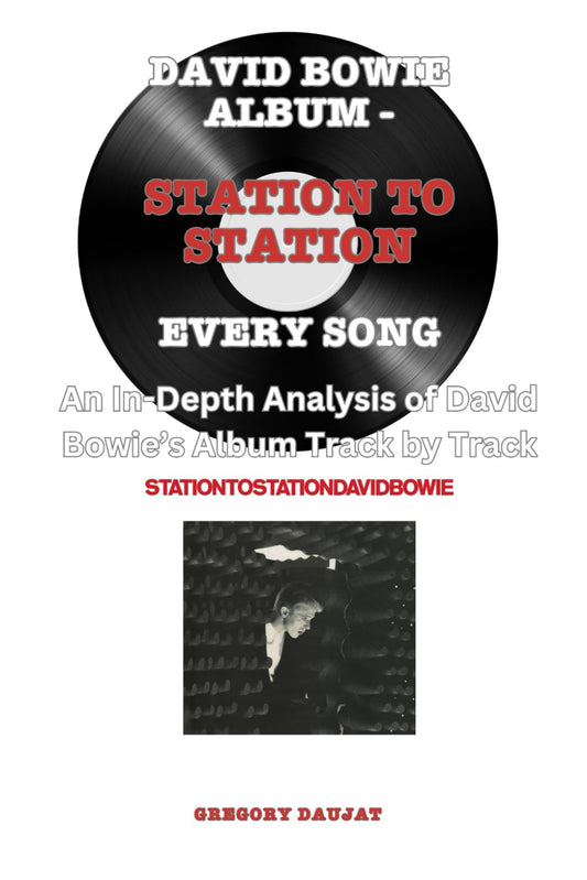David Bowie Album -Station To Station Album- Every Song- An In-Depth Analysis of David Bowie's Album Track by Track