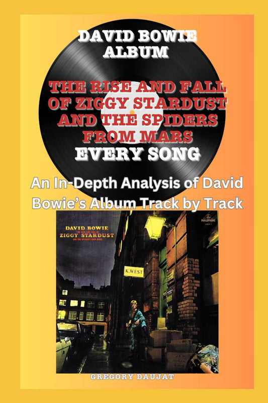 David Bowie Album -The Rise And Fall Of Ziggy Stardust And The Spiders From Mars Album- Every Song- An In-Depth Analysis of David Bowie's Album Track by Track